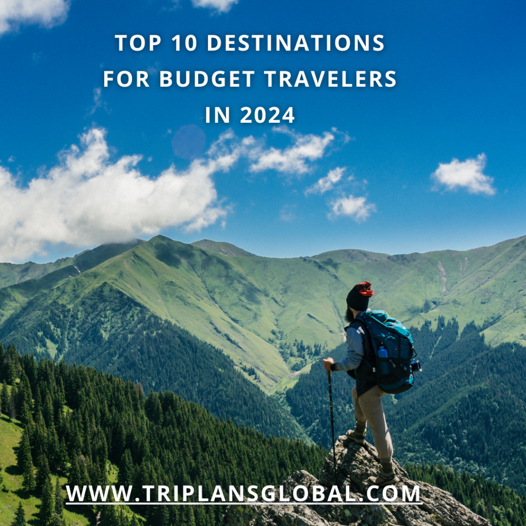 Top 10 Destinations for Budget Travelers in 2Top 10 Destinations for Budget Travelers in 2024 024